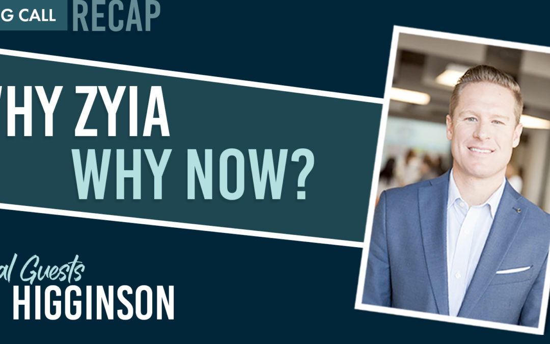 Why Zyia, Why Now? With Special Guest Sam Higginson