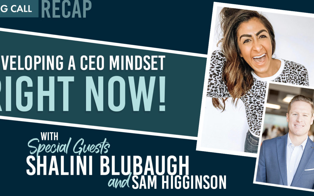 CEO Mindset with Shalini Blubaugh and Sam Higginson