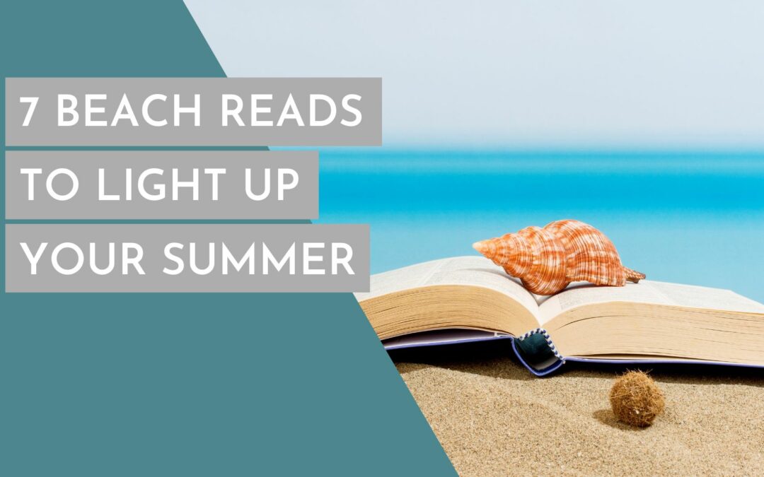 7 Beach Reads to Light up Your Summer      