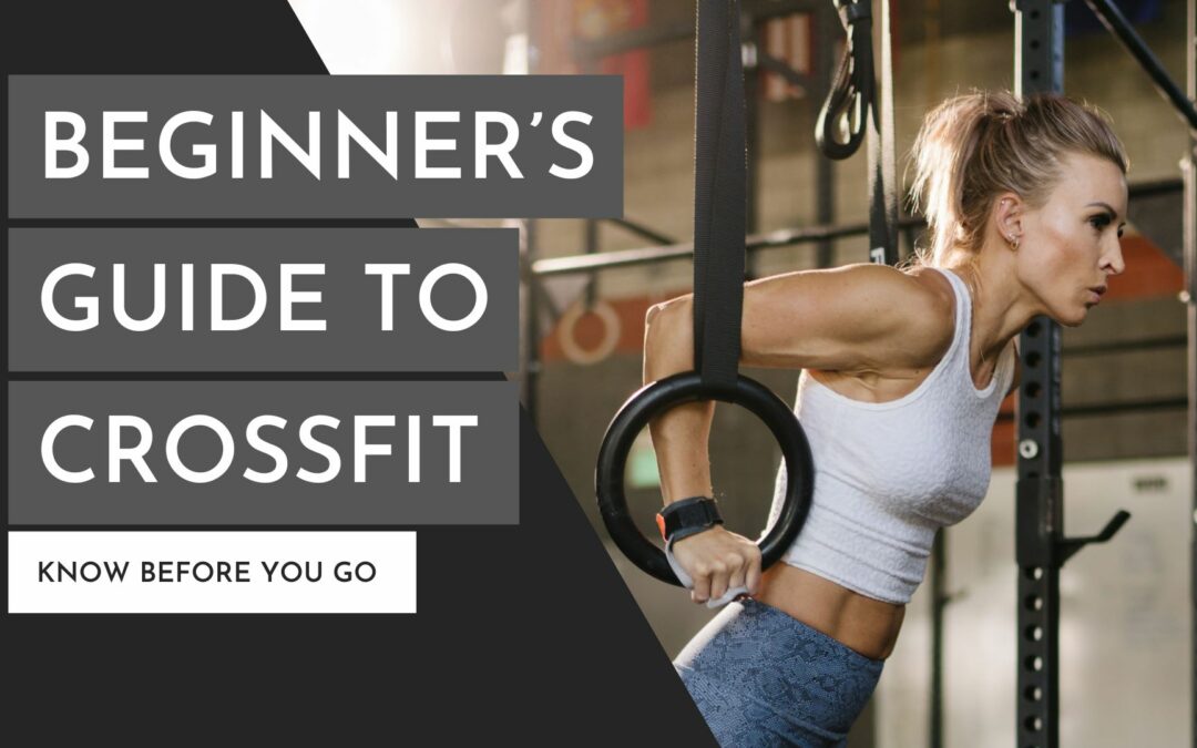 Beginner’s Guide to CrossFit: Know Before You Go